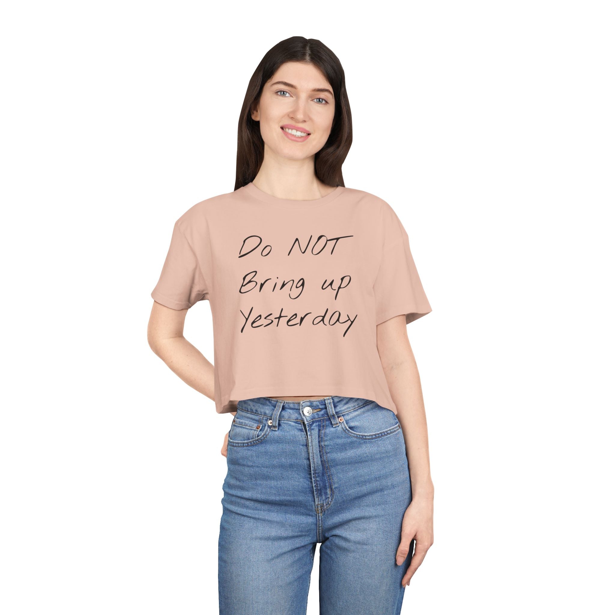Do not Bring up Yesterday Crop Tee