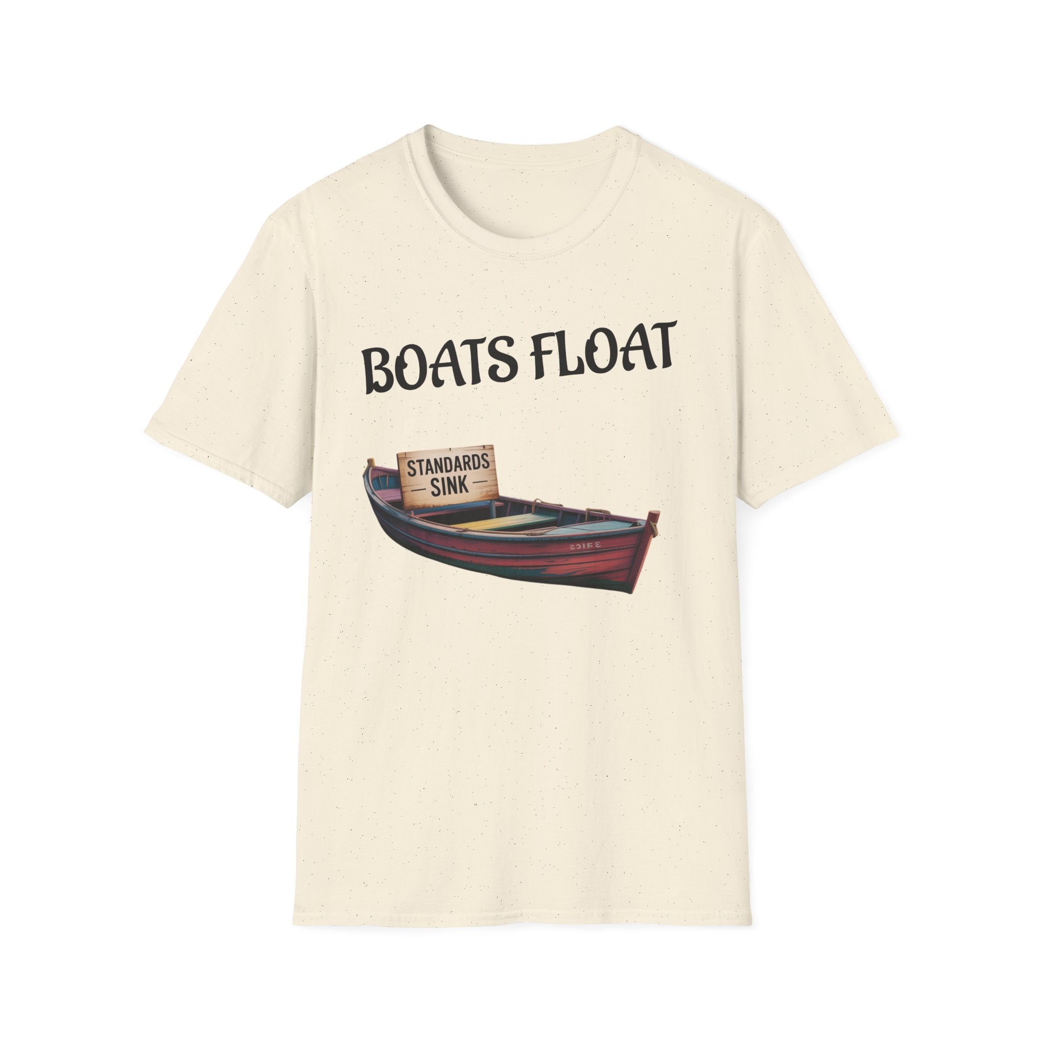 Boats Float, Standards Sink Unisex Tee