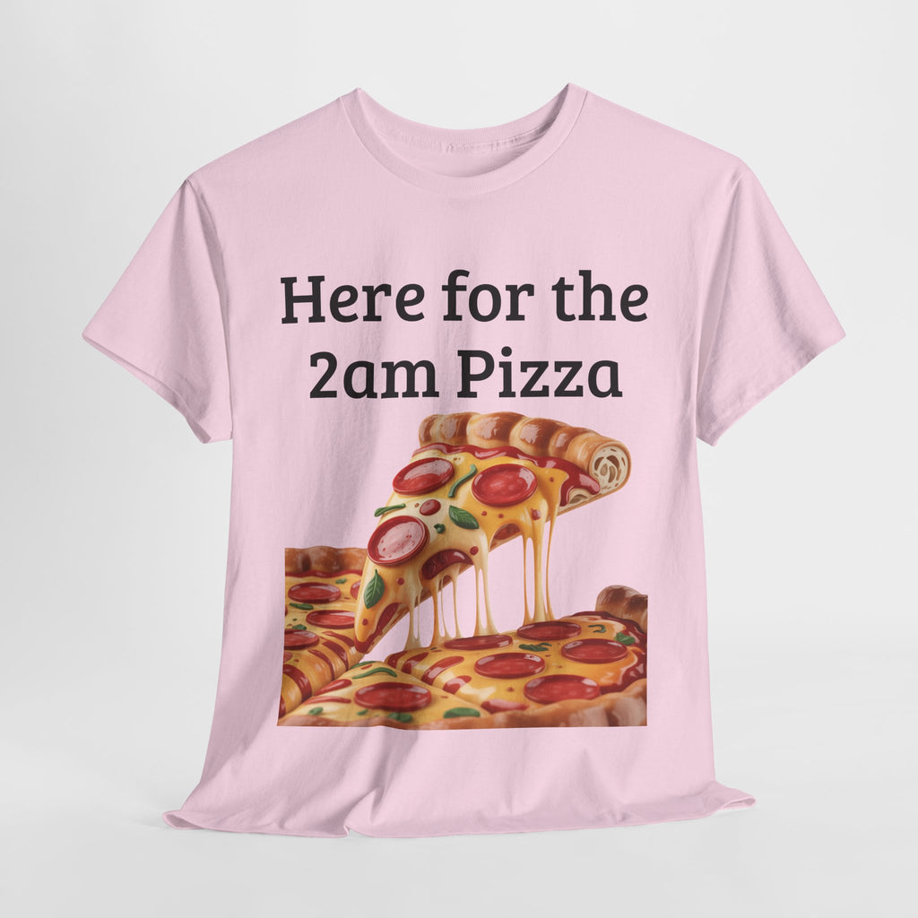 Here for the 2am Pizza Tee