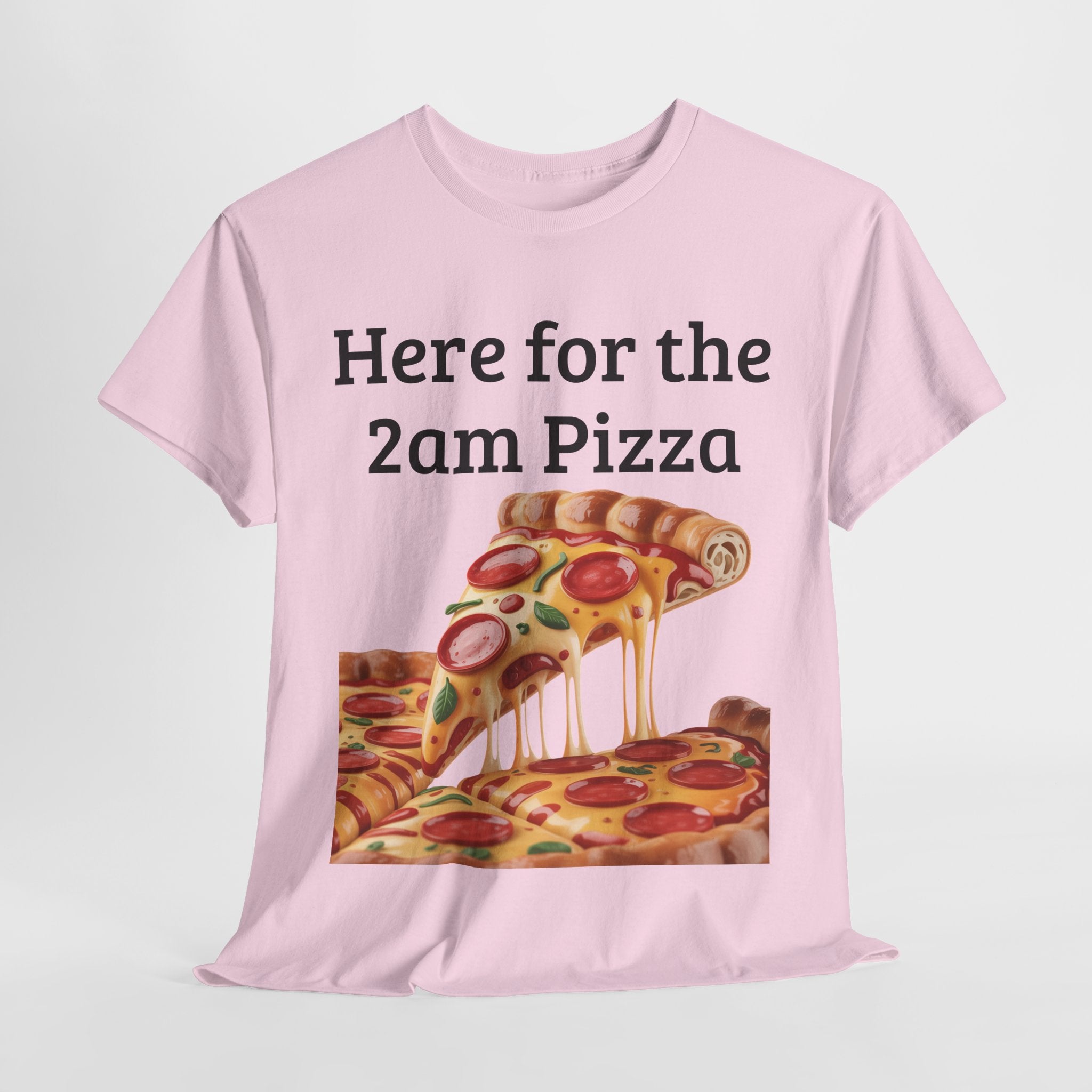 Here for the 2am Pizza Tee