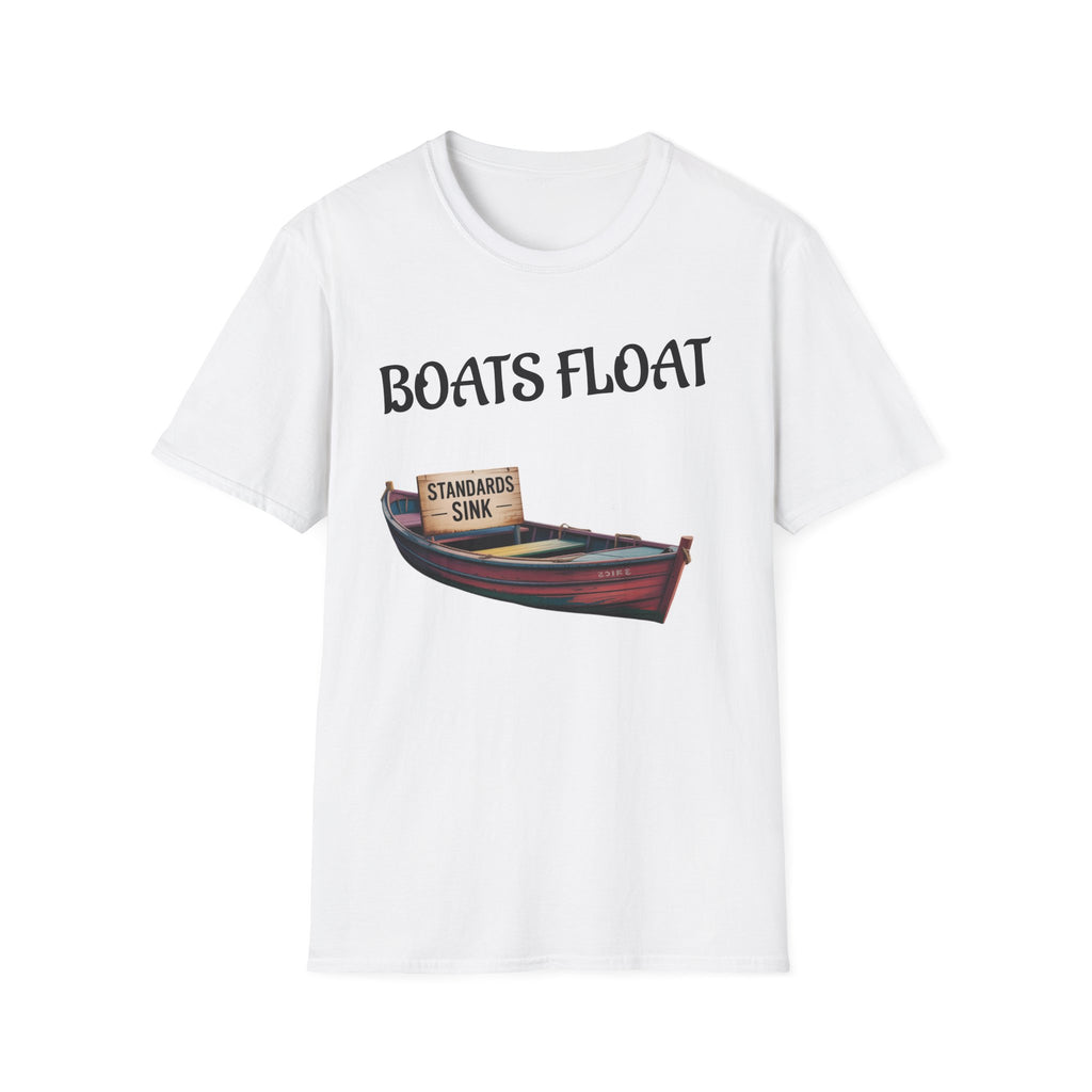 Boats Float, Standards Sink Unisex Tee