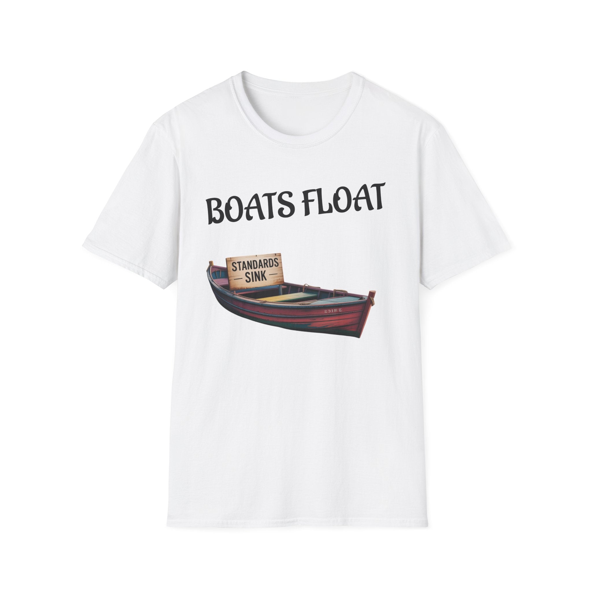 Boats Float, Standards Sink Unisex Tee