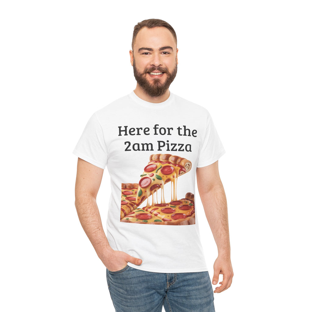 Here for the 2am Pizza Tee