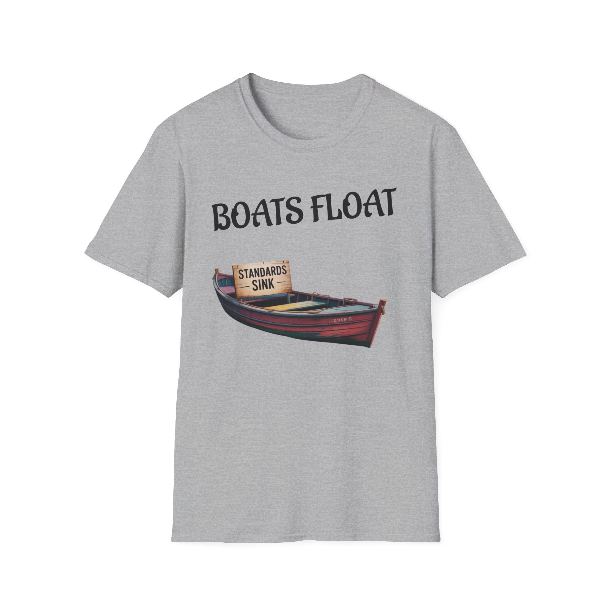 Boats Float, Standards Sink Unisex Tee