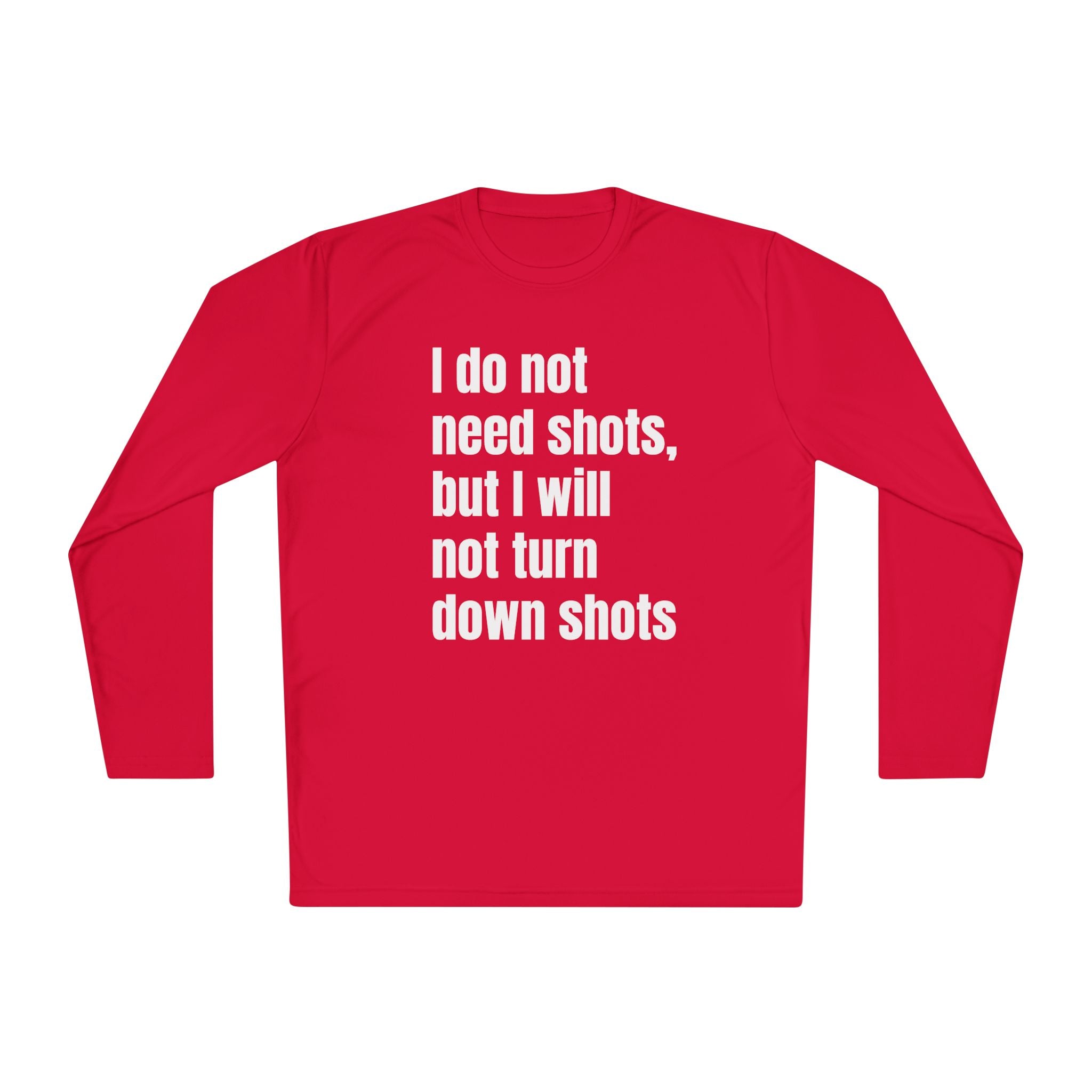 I WILL NOT TURN DOWN SHOTS