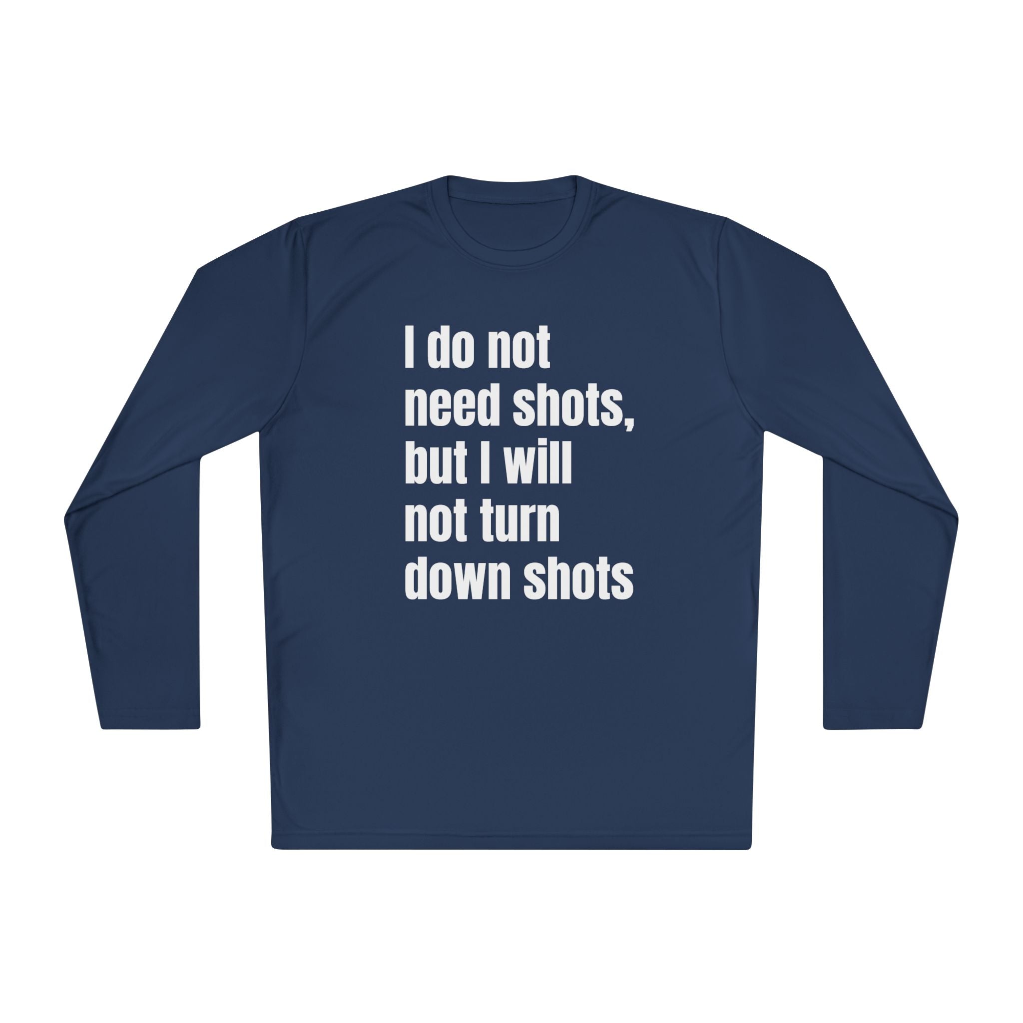I WILL NOT TURN DOWN SHOTS