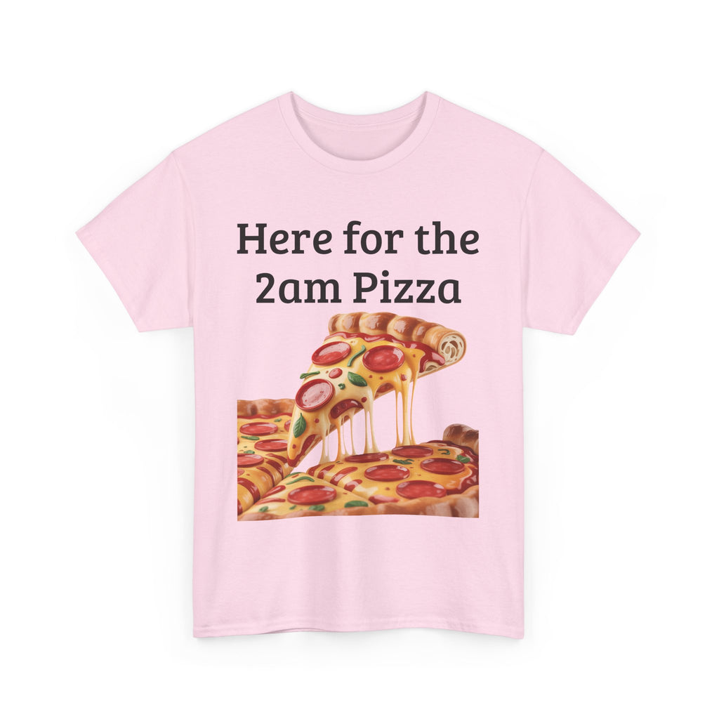 Here for the 2am Pizza Tee