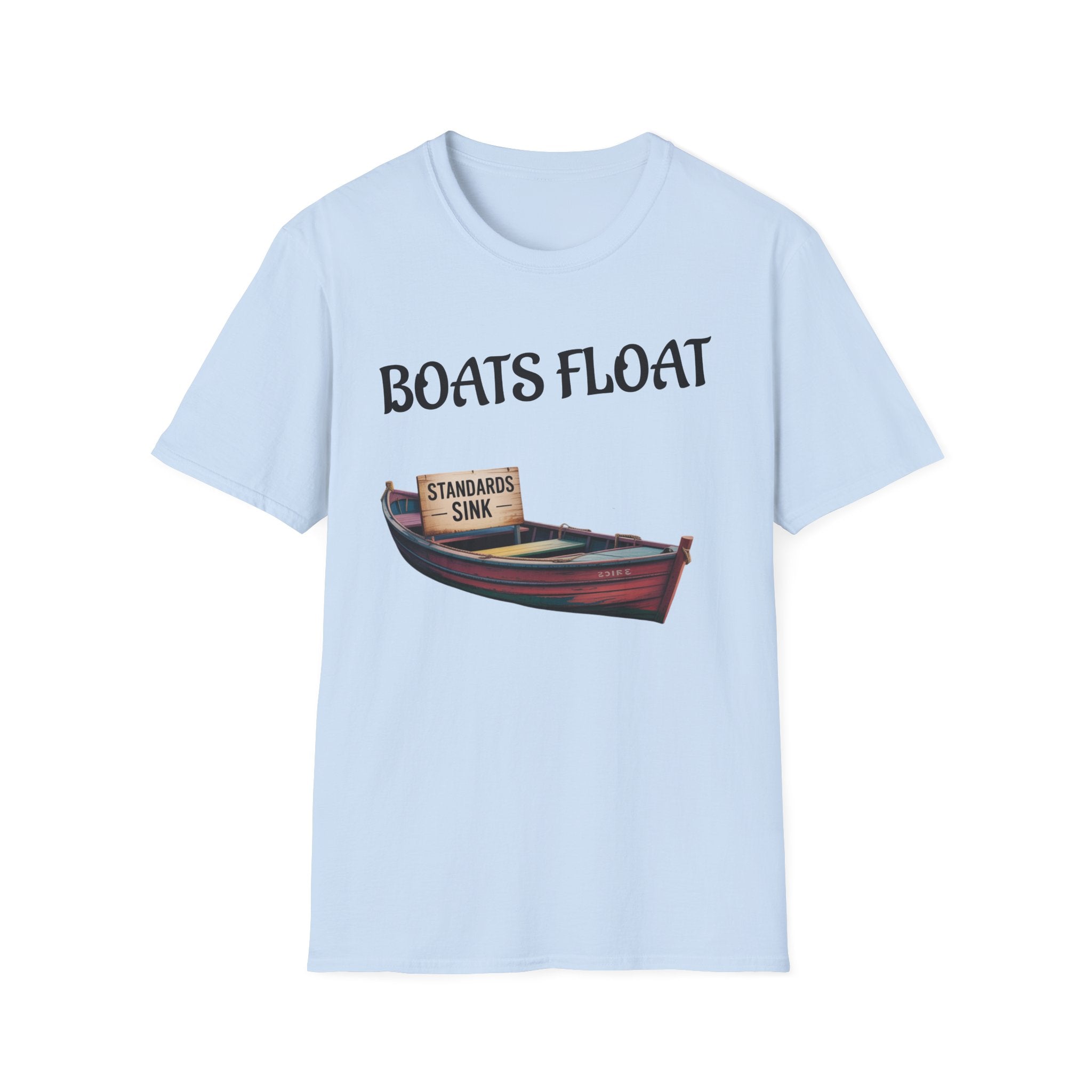 Boats Float, Standards Sink Unisex Tee