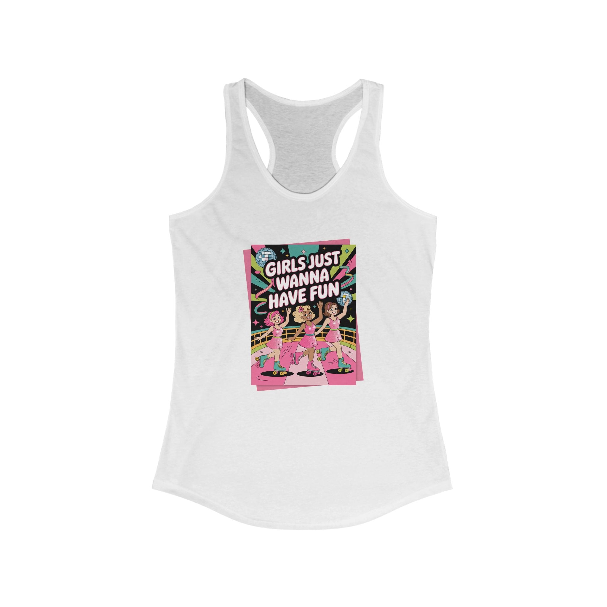 Girls Just Wanna Have Fun Racerback Tank