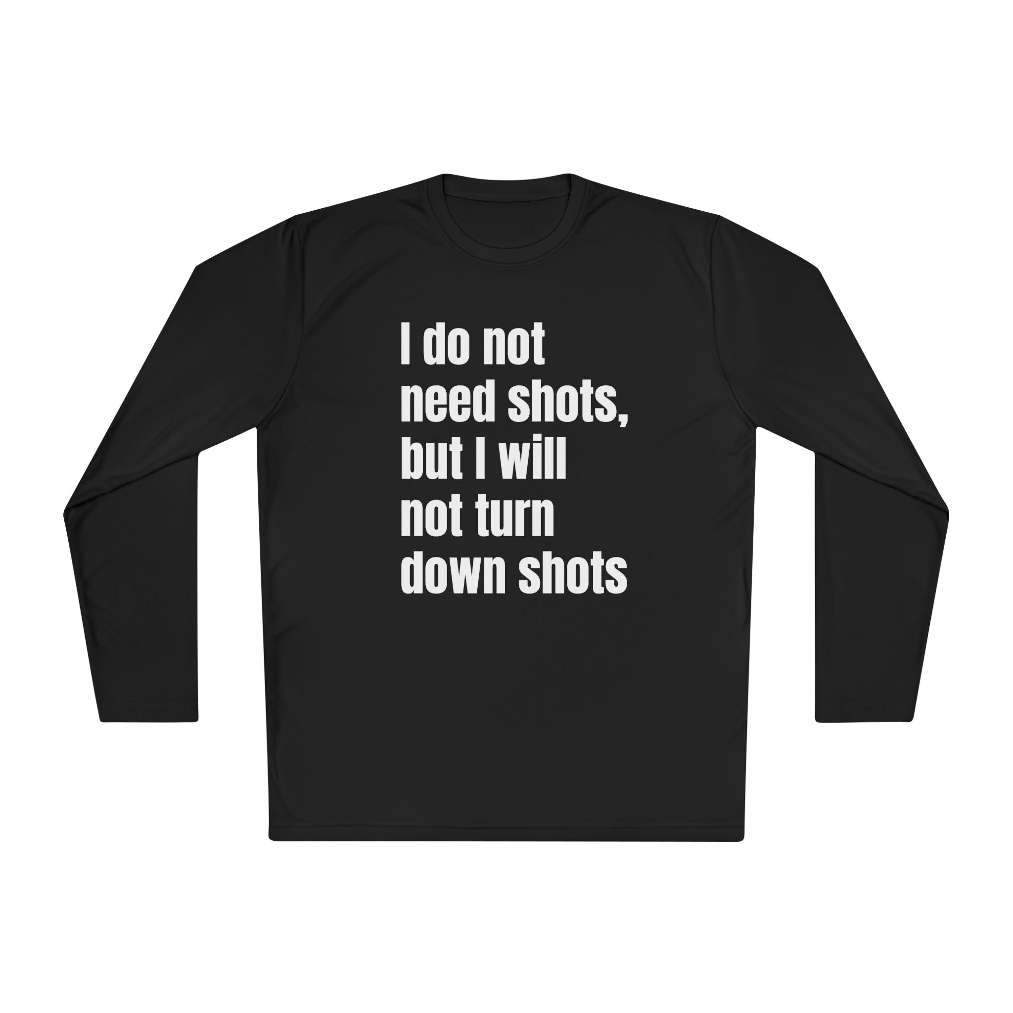 I WILL NOT TURN DOWN SHOTS
