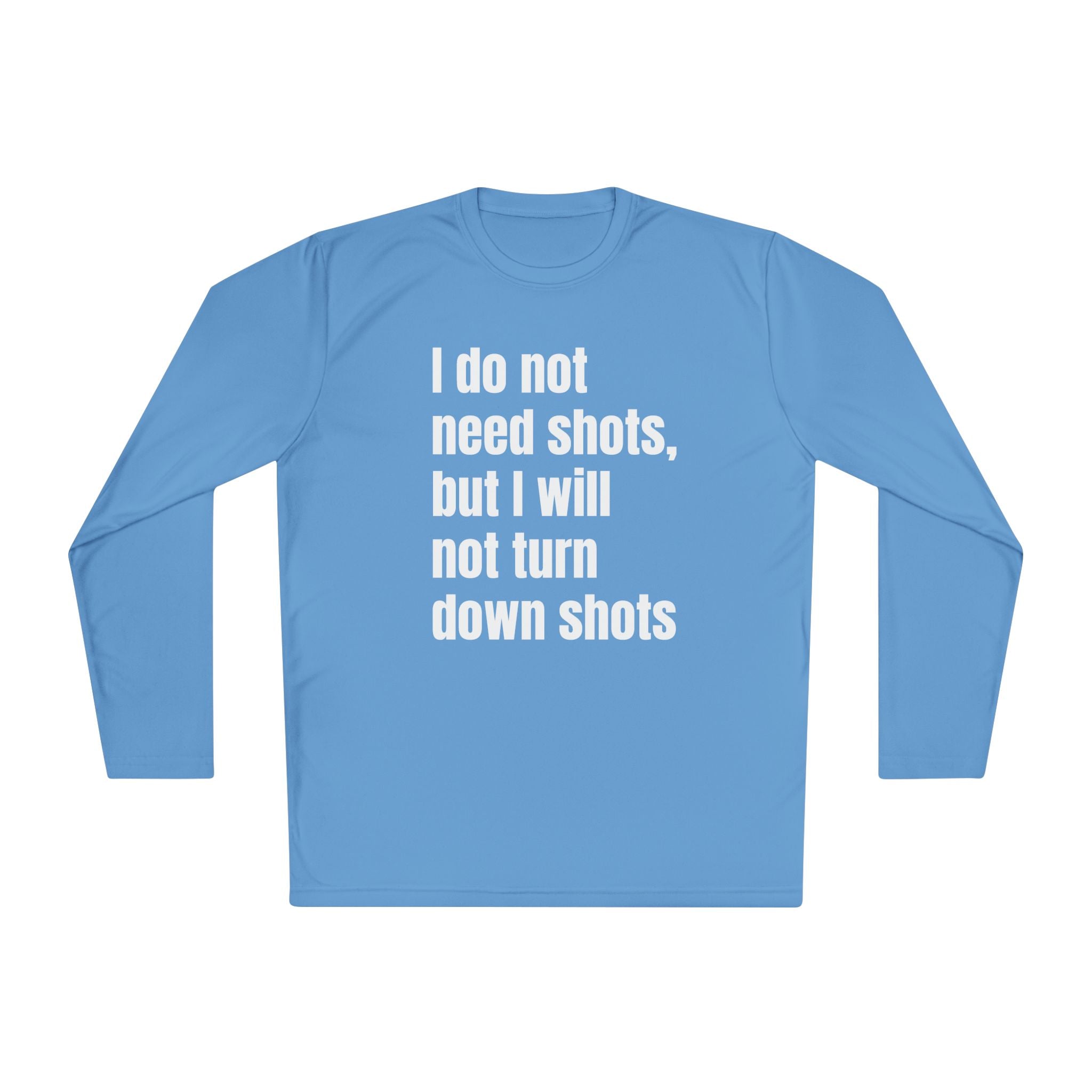 I WILL NOT TURN DOWN SHOTS
