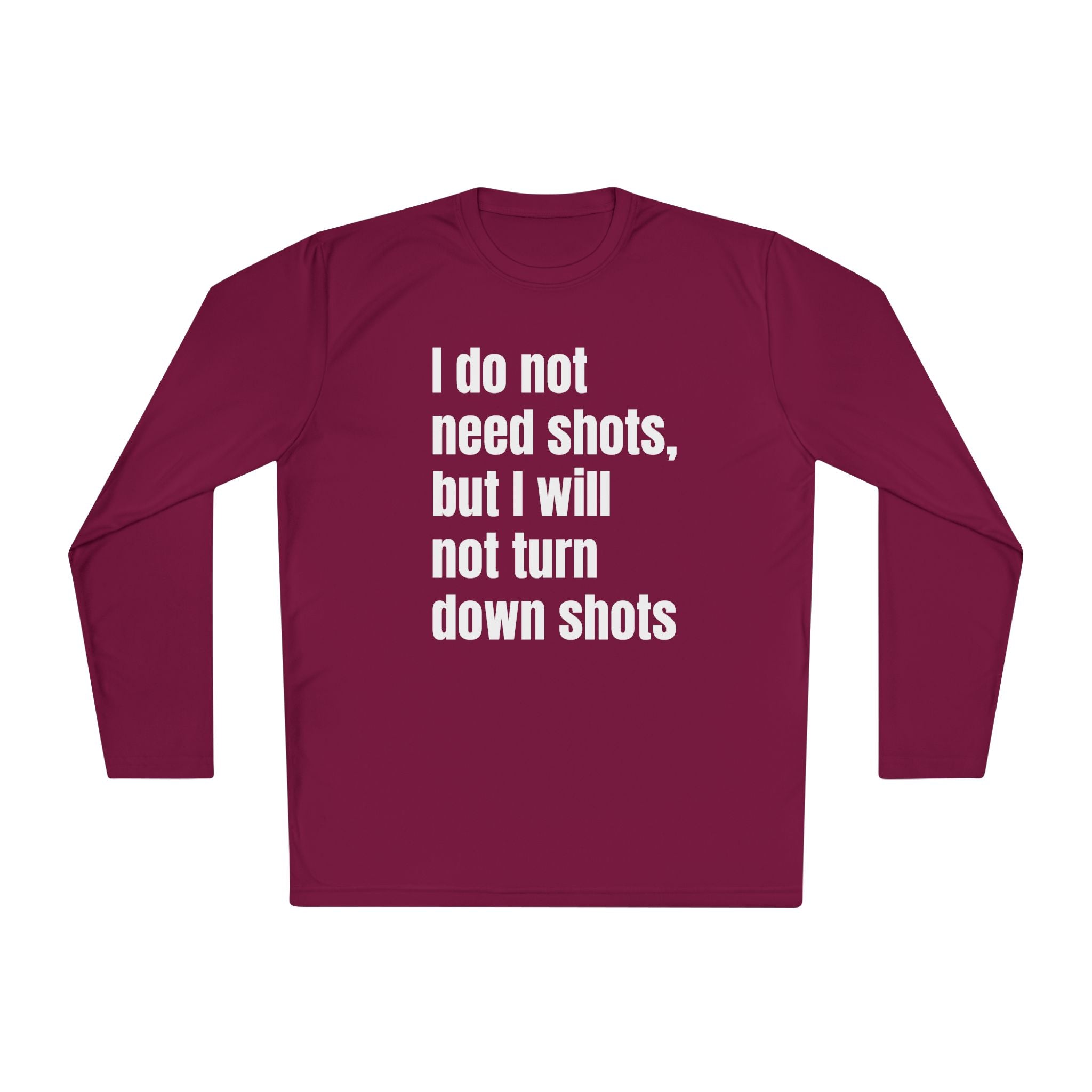 I WILL NOT TURN DOWN SHOTS