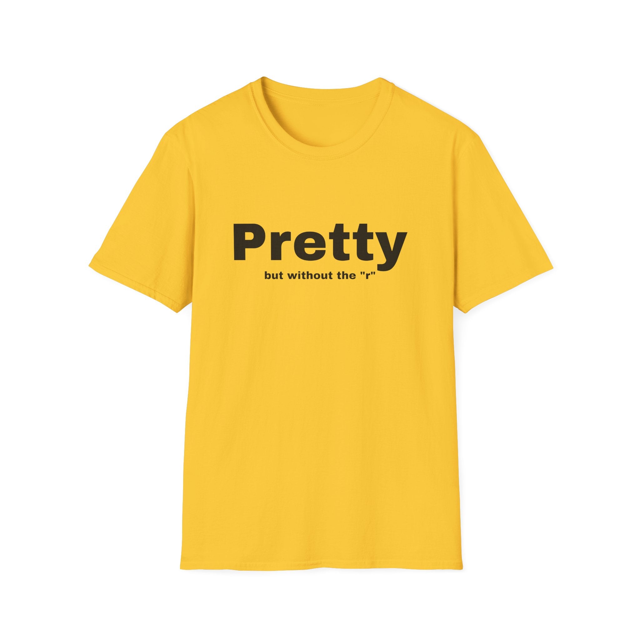 Pretty w/o the "r" Unisex Softstyle T-Shirt