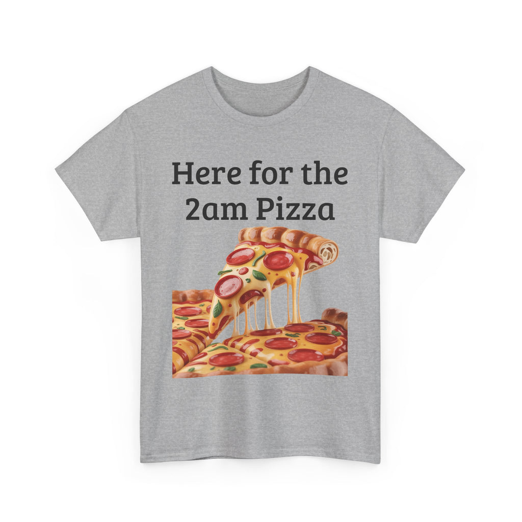 Here for the 2am Pizza Tee