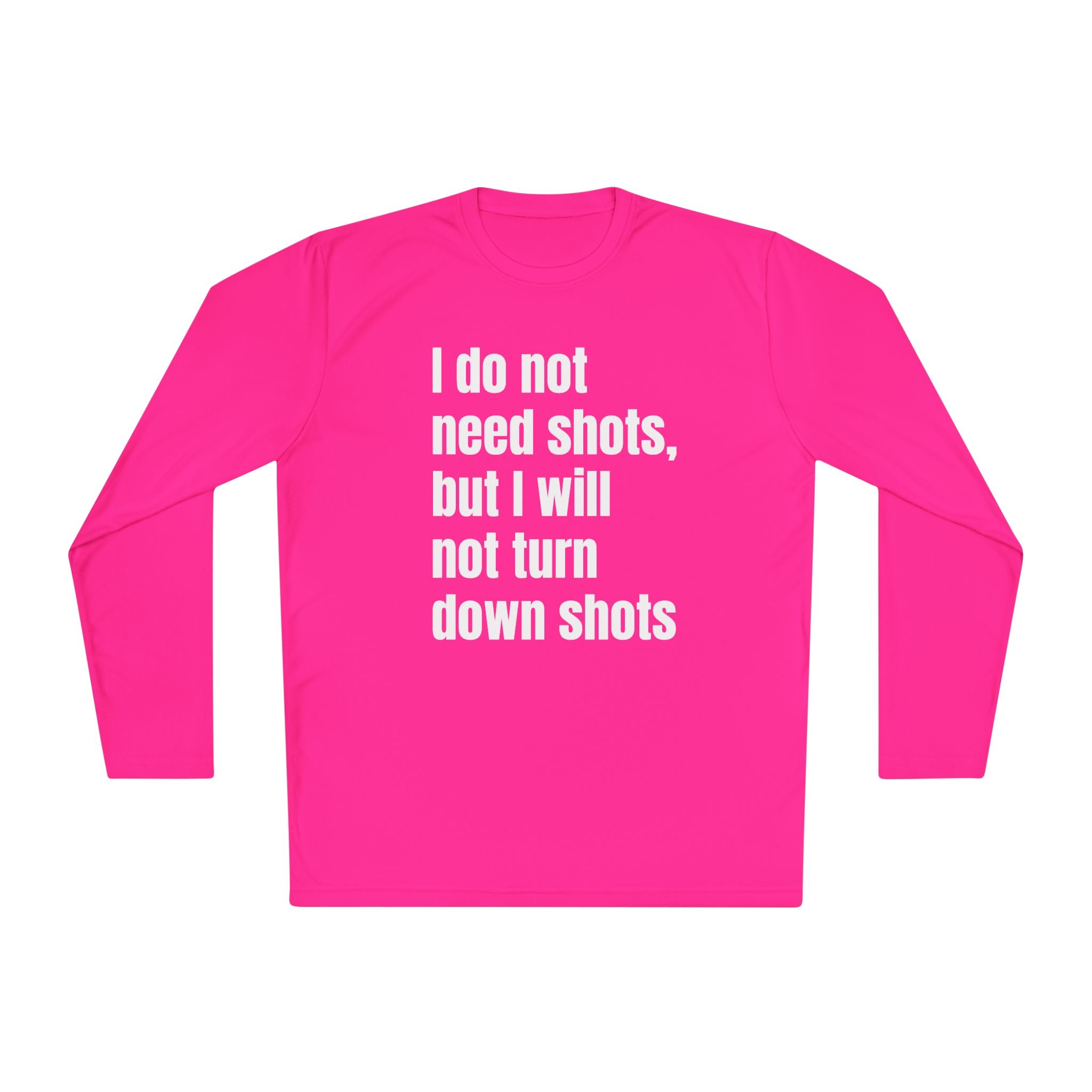 I WILL NOT TURN DOWN SHOTS