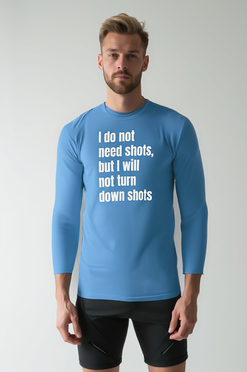 I WILL NOT TURN DOWN SHOTS